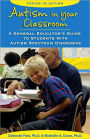 Autism in Your Classroom: A General Educator's Guide to Students with Autism Spectrum Disorders