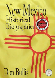 Title: New Mexico Historical Biographies, Author: Don Bullis