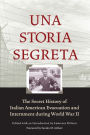 Una Storia Segreta: The Secret History of Italian American Evacuation and Internment during World War II