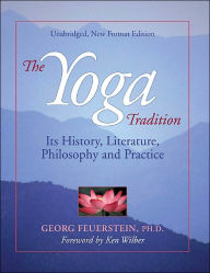 Title: The Yoga Tradition: Its History, Literature, Philosophy and Practice, Author: Georg Feuerstein