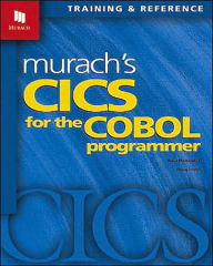 Title: Murach's Cics for the Cobol Programmer : Training and Reference / Edition 1, Author: Raul Menendez