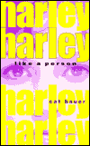 Harley, Like a Person