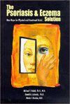 The Psoriasis and Eczema Solution: New Hope for Physical and Emotional Relief
