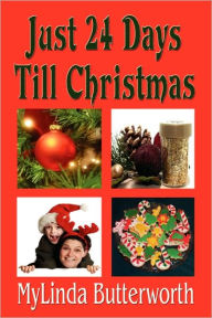Title: Just 24 Days Till Christmas, Author: Mylinda Butterworth
