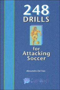 Title: Soccer: 248 Drills for Attacking Soccer, Author: Alessandro del Freo