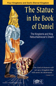 Title: The Statue in the Book of Daniel: The Kingdoms and King Nebuchadnezzar's Dream, Author: Rose Publishing