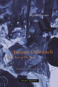 Title: Jacques Offenbach and the Paris of His Time, Author: Siegfried Kracauer