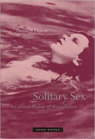 Solitary Sex: A Cultural History of Masturbation