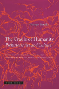 Title: The Cradle of Humanity: Prehistoric Art and Culture, Author: Georges Bataille