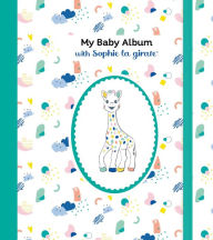 Title: My Baby Album with Sophie la girafe®, Third Edition, Author: Sophie la girafe