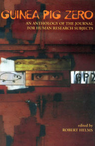 Guinea Pig Zero: An Anthology of the Journal for Human Research Subjects