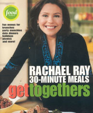 Title: Get Togethers: Rachael Ray 30-Minute Meals, Author: Rachael Ray