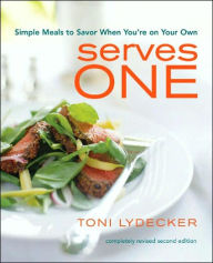 Title: Serves One: Simple Meals to Savor When You're On Your Own, Author: Toni Lydecker