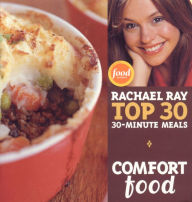 Title: Comfort Food: Rachael Ray Top 30 30-Minute Meals, Author: Rachael Ray