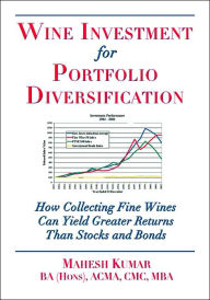 Wine Investment for Portfolio Diversification: How Collecting Fine Wines Can Yield Greater Returns than Stocks and Bonds