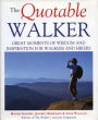 The Quotable Walker: Great Moments of Wisdom and Inspiration for Walkers and Hikers