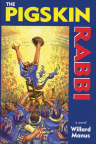 Title: The Pigskin Rabbi, Author: Willard Manus