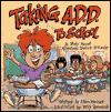 Taking A. D. D. to School: A Story about Attention Deficit Disorder
