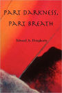 Part Darkness, Part Breath