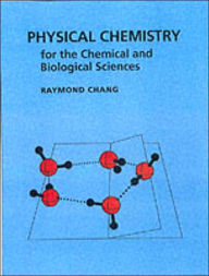 Title: Physical Chemistry for the Chemical and Biological Sciences / Edition 1, Author: Raymond Chang