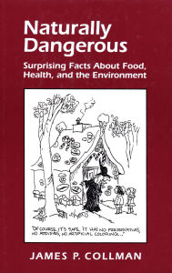 Naturally Dangerous: Surprising Facts about Food, Health and the Environment / Edition 1