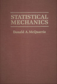 Title: Statistical Mechanics / Edition 1, Author: Donald A. McQuarrie