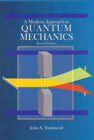 Title: A Modern Approach to Quantum Mechanics / Edition 2, Author: John S. Townsend