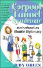 Carpool Tunnel Syndrome: Motherhood as Shuttle Diplomacy