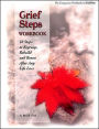 Grief Steps Workbook: 10 Steps to Regroup, Rebuild and Renew After Any Life Loss