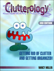 Clutterology: Getting Rid of Clutter and Getting Organized!