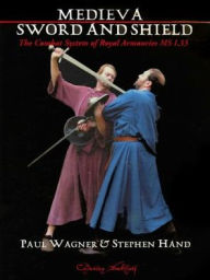 Medieval Art of Sword & Shield: The Combat System of Royal Armouries MS I.33