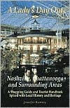 A Lady's Day Out in Nashville, Chattanooga and Surrounding Areas: A Shopping Guide and Tourist Handbook Spiced with Local History and Heritage