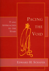 Title: Pacing the Void: T'ang Approaches to the Stars, Author: Edward Schafer