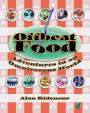 Offbeat Food: Adventures in an Omnivorous World