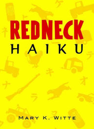 Title: Redneck Haiku, Author: Mary K Witte
