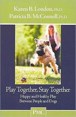 Read Ebook Play Together, Stay Together : Happy And Healthy Play Between People And Dogs By Karen B London; Patricia B McConnell DJV, DOCX, FB2, RTF, PRC