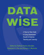 Data Wise: A Step-by-Step Guide to Using Assessment Results to Improve Teaching and Learning / Edition 1