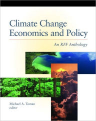 Title: Climate Change Economics and Policy: An RFF Anthology / Edition 1, Author: Michael A. Toman