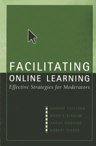 Title: Facilitating Online Learning: Effective Strategies for Moderators / Edition 1, Author: George Collison
