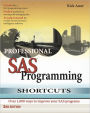 Professional SAS Programming Shortcuts: Over 1,000 Ways to Improve Your SAS Programs