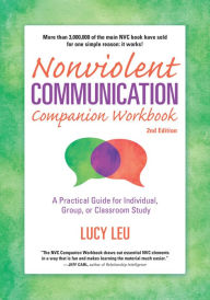 Title: Nonviolent Communication Companion Workbook, 2nd Edition: A Practical Guide for Individual, Group, or Classroom Study, Author: Lucy Leu