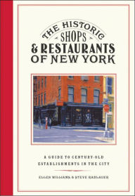 The Historic Shops and Restaurants of New York: A Guide to Century-Old Establishments in the City
