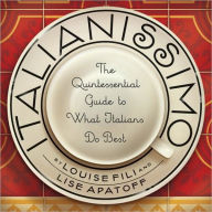 Title: Italianissimo: The Quintessential Guide to What Italians Do Best, Author: Louise Fili