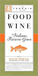 Title: Food Wine The Italian Riviera & Genoa, Author: David Downie