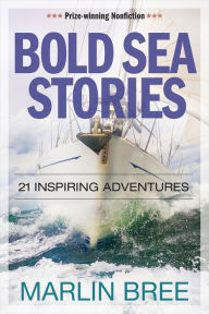 Title: Bold Sea Stories: 21 inspiring adventures, Author: Marlin Bree