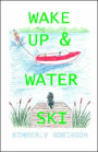Wake Up & Water Ski
