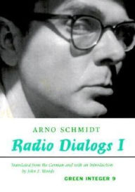 Title: Radio Dialogs I, Author: Arno Schmidt