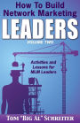 How To Build Network Marketing Leaders Volume Two: Activities and Lessons for MLM Leaders