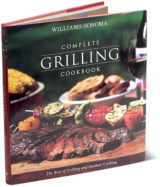Williams Sonoma Complete Grilling Cookbook by Chuck Williams, Williams