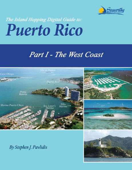 The Island Hopping Digital Guide To Puerto Rico - Part I - The West Coast: Including The Mona Passage, Mayaguez, and Boqueron